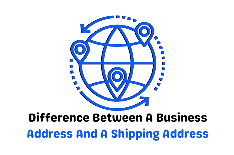 Difference Between A Business Address And A Shipping Address