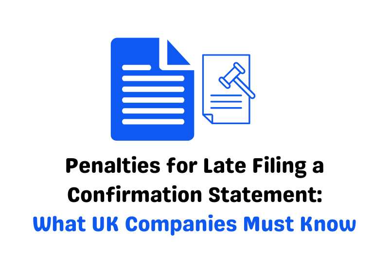 Penalties for Late Filing a Confirmation Statement: What UK Companies Must Know