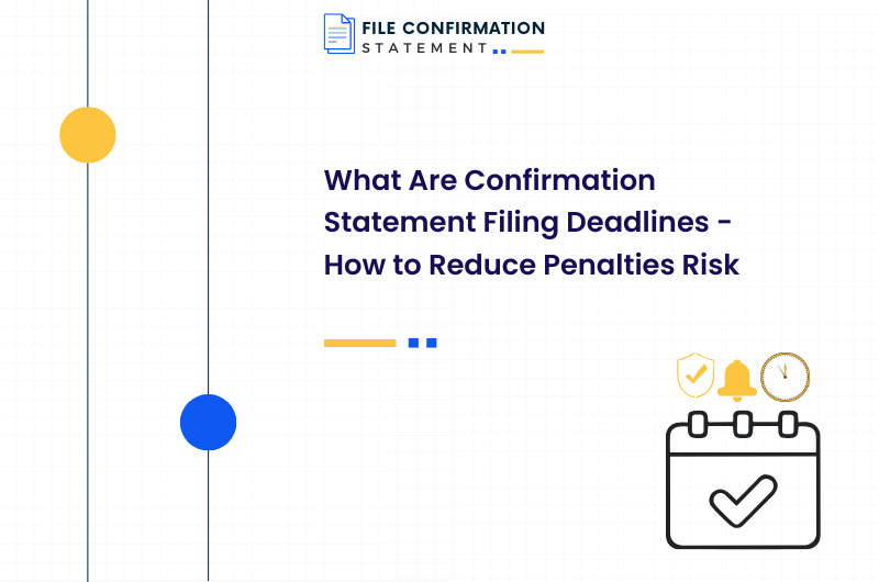 What Are Confirmation Statement Filing Deadlines – How to Reduce Penalties Risk
